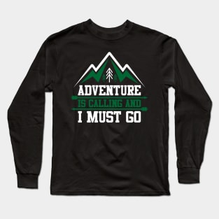 adventure is calling and i must go black Long Sleeve T-Shirt